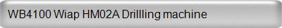 WB4100 Wiap HM02A Drillling machine