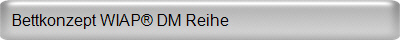 Bettkonzept WIAP® DM Reihe