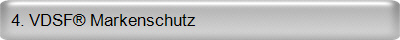 4. VDSF&reg; Markenschutz  
